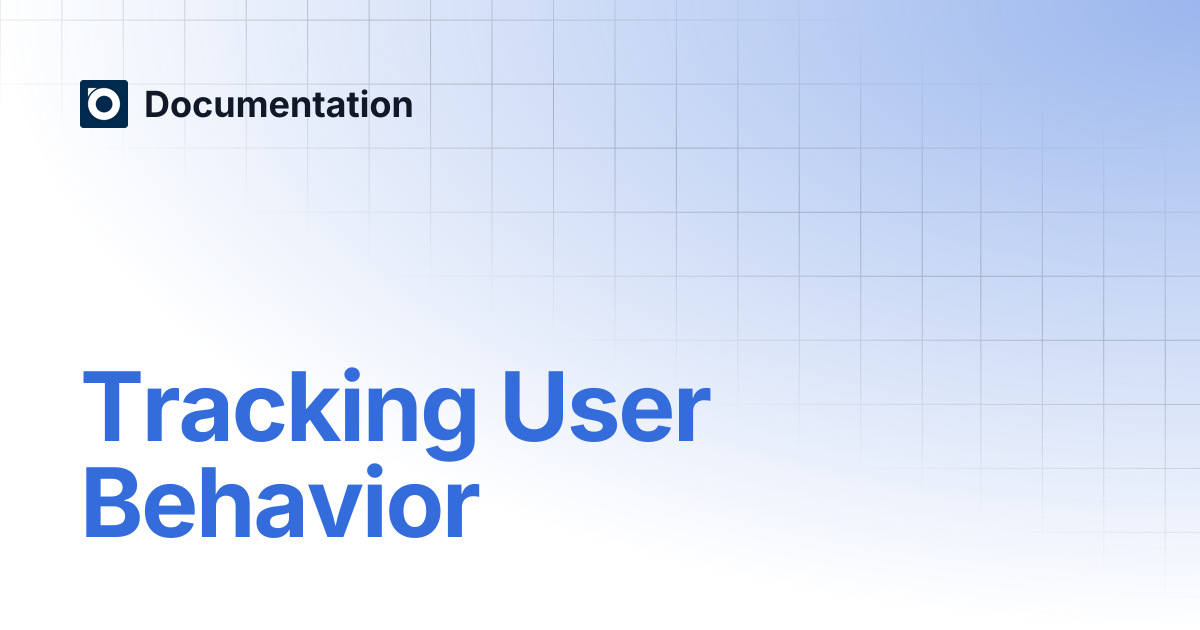 Tracking User Behavior | Documentation