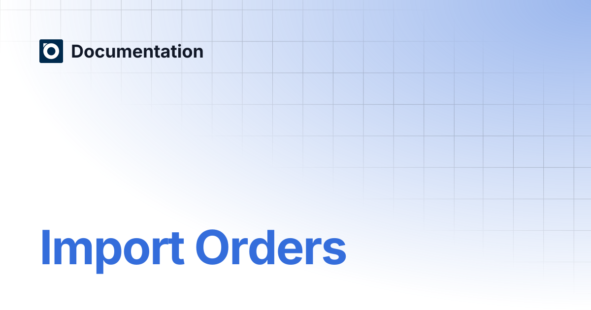 Import Orders | Documentation