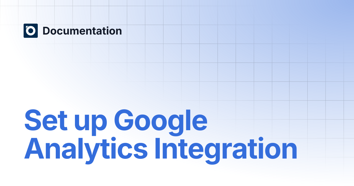 Set up Google Analytics Integration | Documentation