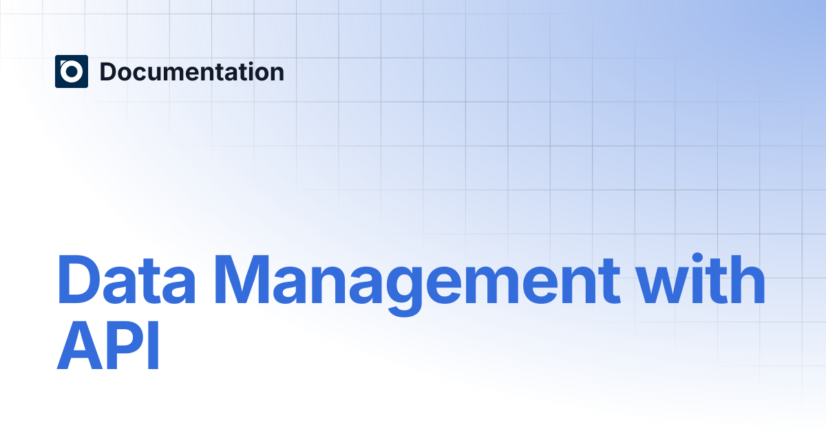 Data Management with API | Documentation