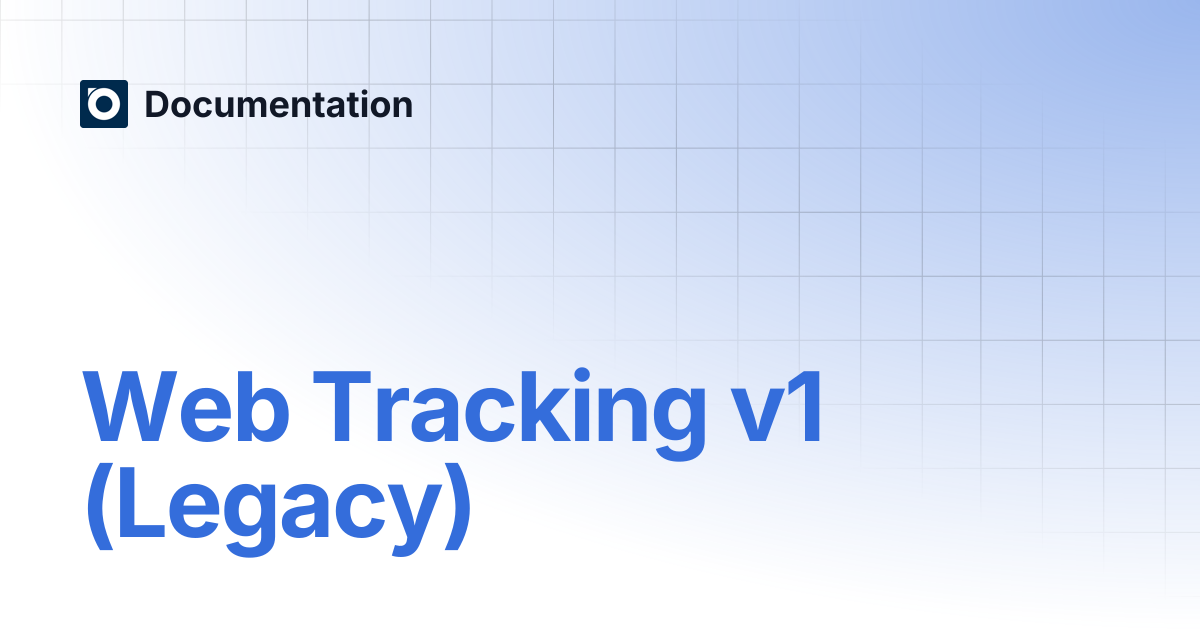 Web Tracking v1 (Legacy) | Documentation